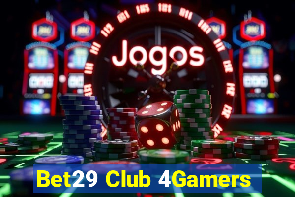 Bet29 Club 4Gamers