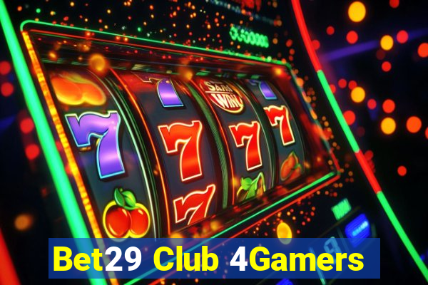 Bet29 Club 4Gamers