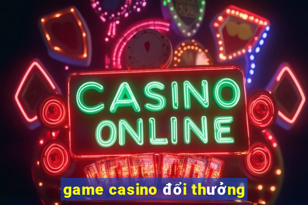 game casino đổi thưởng