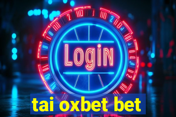 tai oxbet bet