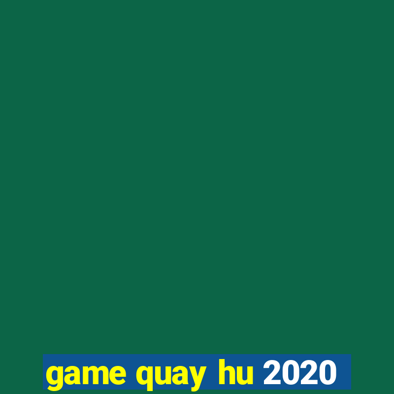 game quay hu 2020