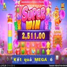 Kết quả MEGA 6 45 ngày thứ sáu