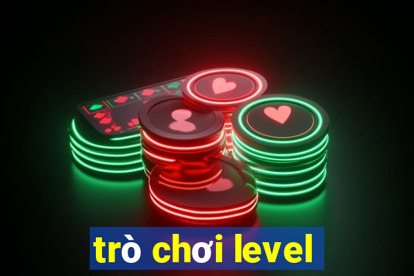 trò chơi level