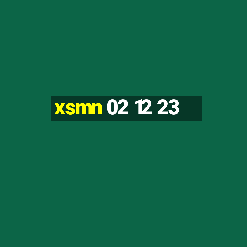 xsmn 02 12 23