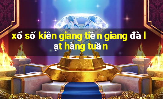 xổ số kiên giang tiền giang đà lạt hàng tuần