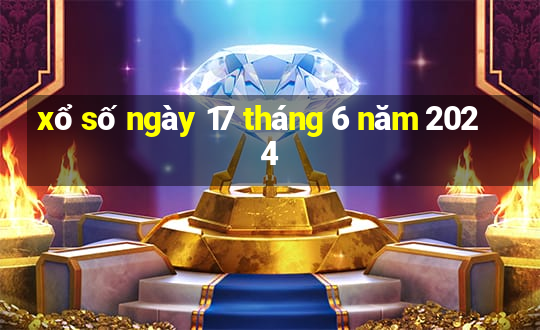 xổ số ngày 17 tháng 6 năm 2024