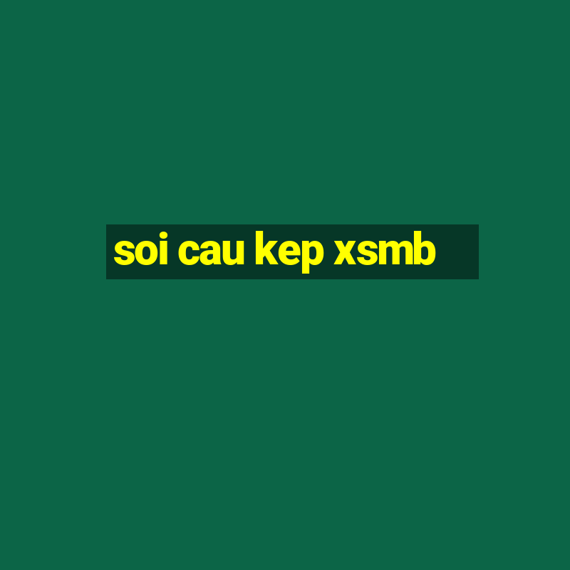 soi cau kep xsmb