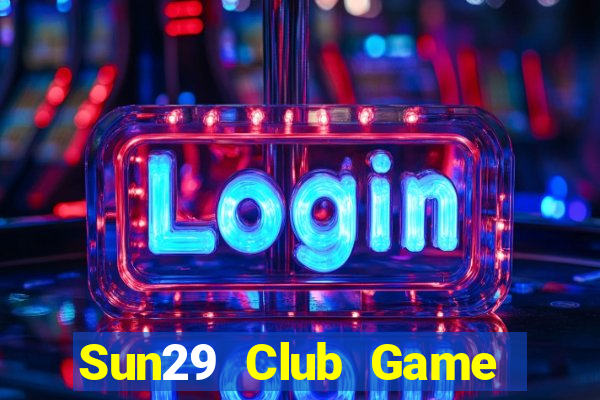 Sun29 Club Game Bài Mậu Binh