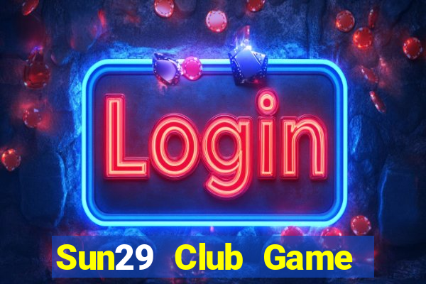 Sun29 Club Game Bài Mậu Binh