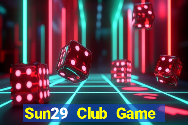 Sun29 Club Game Bài Mậu Binh