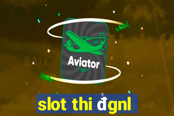 slot thi đgnl