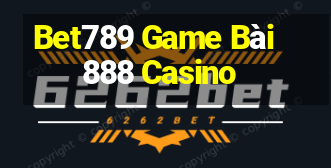 Bet789 Game Bài 888 Casino