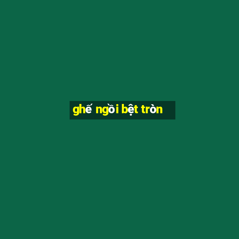 ghế ngồi bệt tròn