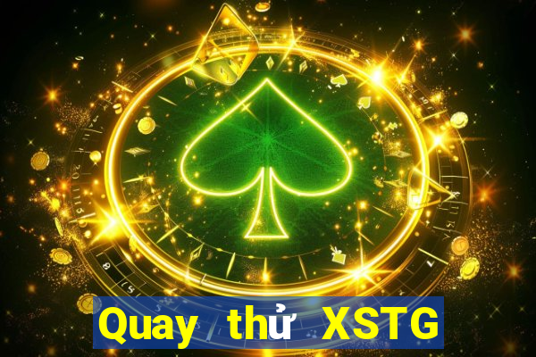 Quay thử XSTG Thứ 4