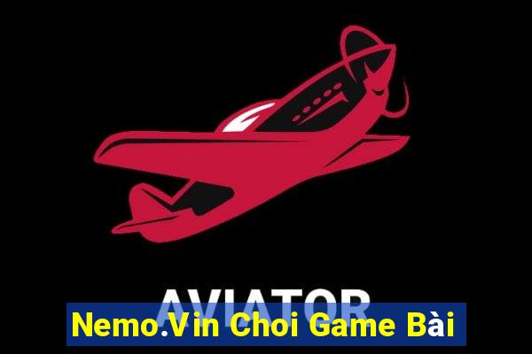 Nemo.Vin Choi Game Bài