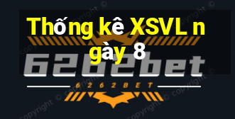 Thống kê XSVL ngày 8