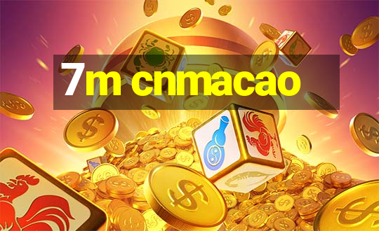 7m cnmacao