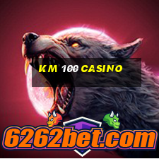 km 100 casino