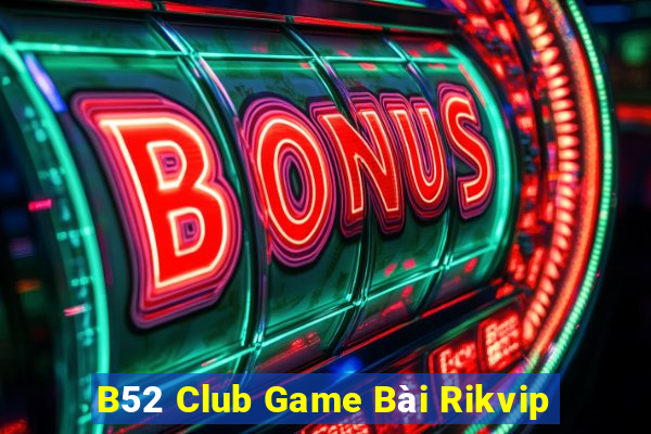 B52 Club Game Bài Rikvip