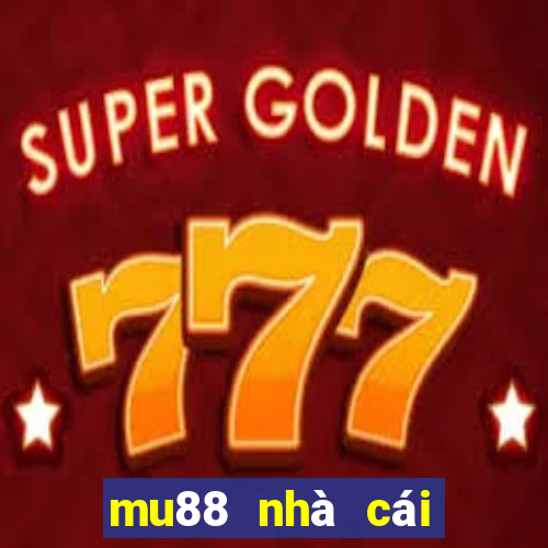 mu88 nhà cái mu88 tặng 158k miễn phí