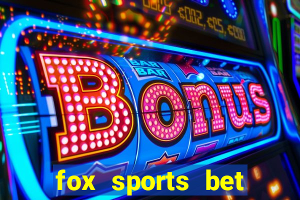 fox sports bet bonus code az