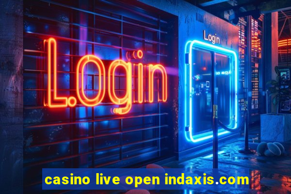 casino live open indaxis.com