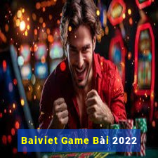 Baiviet Game Bài 2022