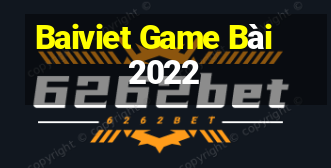 Baiviet Game Bài 2022