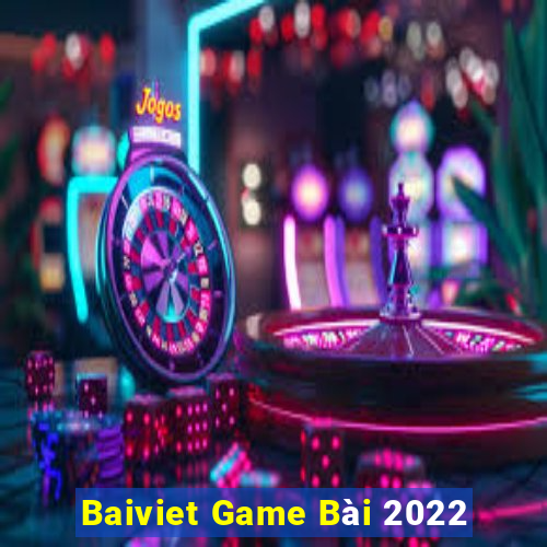 Baiviet Game Bài 2022