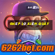 ghép lô xiên quay