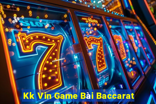 Kk Vin Game Bài Baccarat