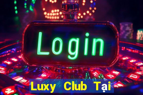 Luxy Club Tại Game Bài Đổi The