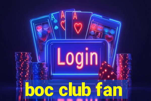 boc club fan