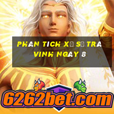 Phân tích Xổ Số Trà Vinh ngày 8