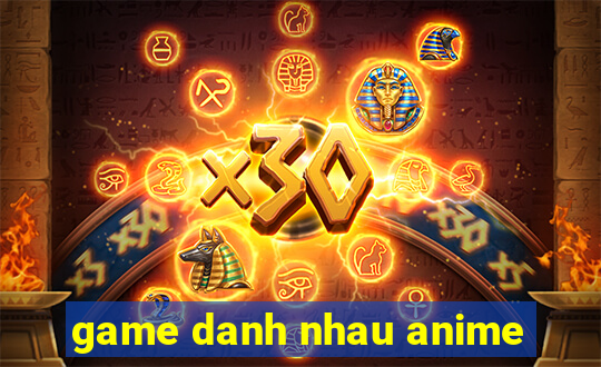 game danh nhau anime