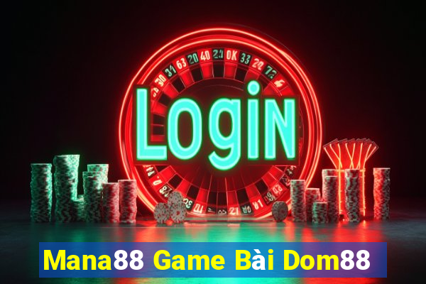 Mana88 Game Bài Dom88