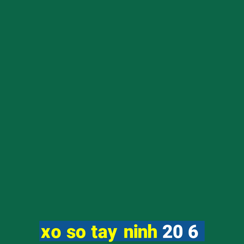 xo so tay ninh 20 6