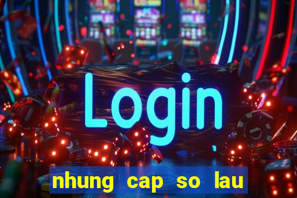 nhung cap so lau ngay chua ra