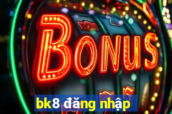 bk8 đăng nhập