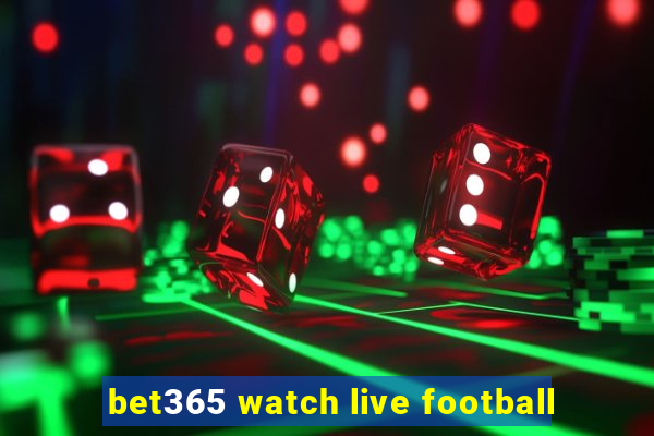 bet365 watch live football