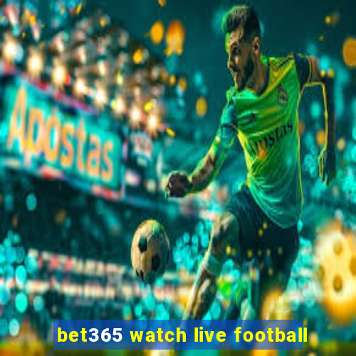 bet365 watch live football