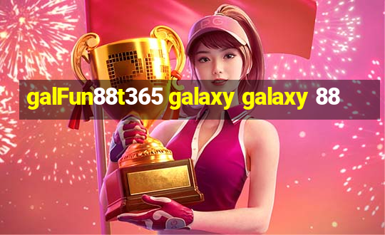 galFun88t365 galaxy galaxy 88