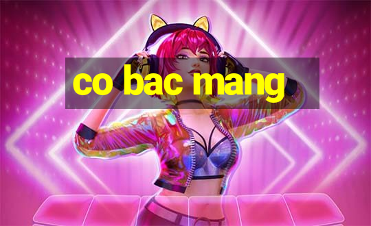 co bac mang