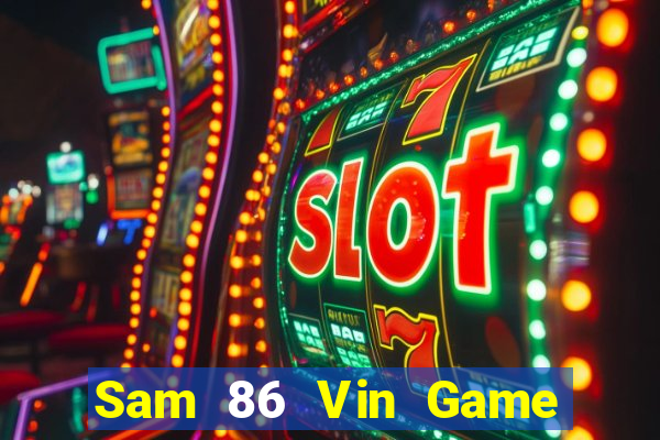 Sam 86 Vin Game Bài Son