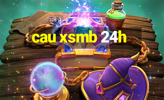 cau xsmb 24h