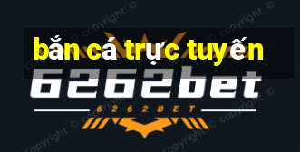 bắn cá trực tuyến