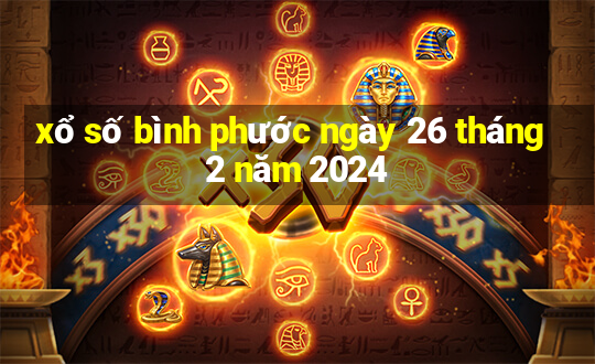 xổ số bình phước ngày 26 tháng 2 năm 2024