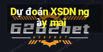 Dự đoán XSDN ngày mai