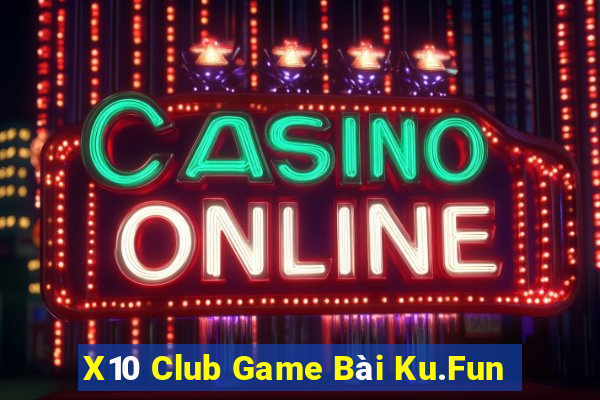 X10 Club Game Bài Ku.Fun