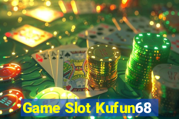 Game Slot Kufun68